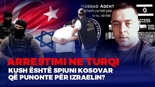 🔴DETAJE – PUNONTE PËR IZRAELIN  SI U ARRESTUA NË TURQI KOSOVARI I DYSHUAR PËR SPIUNAZH [upl. by Ennayrb]