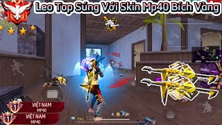 Free Fire Leo Top Súng Bằng “Mp40 Bích Vàng 7 Đá” Gánh Team Thế Giới 2 Trận Top 1 Cực Căng 50Kills [upl. by Grega]