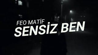 Feo Matif  Sensiz Ben  Lyrics Music Video [upl. by Nojed455]