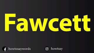 How To Pronounce Fawcett [upl. by Ytsud]