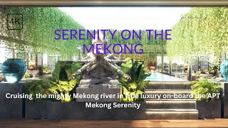 Luxury Cruising on The Mekong with APT Mekong Serenity [upl. by Douville]