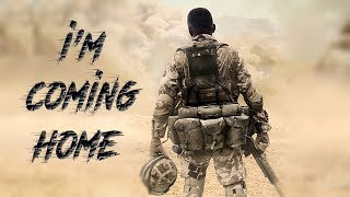 Im coming home  Military Tribute [upl. by Yorgo]