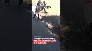 Valiente ciudadano atrapa criminal con bicicletazo en Ecatepec  N Shorts [upl. by Ahsinra586]