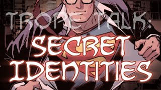 Trope Talk Secret Identities [upl. by Acimaj]