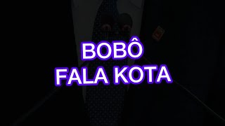 FALA KOTA  BOBÔ [upl. by Noerb]