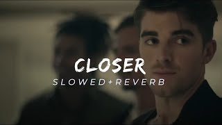 The Chainsmokers  Closer SLOWEDREVERB ft Halsey [upl. by Rodgiva158]