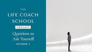 Questions to Ask Yourself  The Life Coach School Podcast with Brooke Castillo Episode 7 [upl. by Akinyt296]