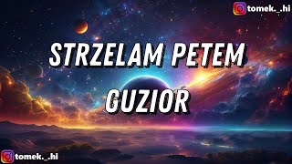 GUZIOR  STRZELAM PETEM TEKSTLYRICS [upl. by Aitnwahs]