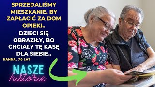 Sprzedaliśmy mieszkanie by zapłacić za dom opieki Dzieci się obraziły bo chciały tę kasę dla [upl. by Aduhey]