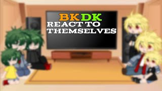 bkdk different timelines react to themselves 0303 [upl. by Oaht]