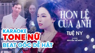 KARAOKE TONE NỮ  Hôn Lễ Của Anh  Tuệ Ny  Bản gốc dễ hát [upl. by Marchal]