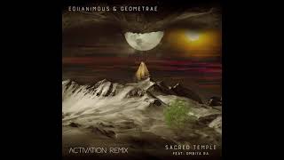 Equanimous amp Geometrae  Sacred Temple Activation Remix feat Ombiya Ra [upl. by Eadie]