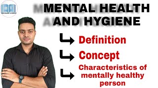 Mental Health and Hygiene  Concept of Mental Health  Characteristics of Mentally Healthy person [upl. by Lanctot]