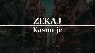 ZEKAJ  KASNO JE [upl. by Tomchay412]