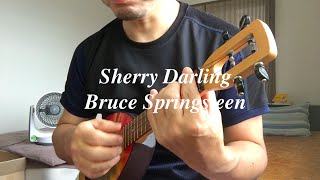 Sherry Darling  Bruce Springsteen Ukulele Cover [upl. by Aihsela]