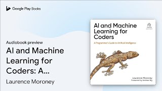 AI and Machine Learning for Coders A… by Laurence Moroney · Audiobook preview [upl. by Ardnovahs97]