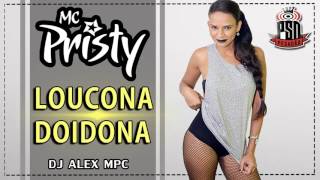 MC PRISTY  LOUCONA DOIDONA DJ ALEX MPC [upl. by Johppa]