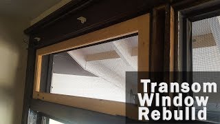 Transom Window Rebuild [upl. by Saihttam892]