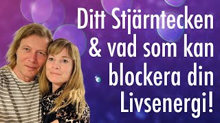 Ditt Stjärntecken amp vad som kan Blockera eller Hindra din Livsenergi att flöda optimalt [upl. by Ailehc722]