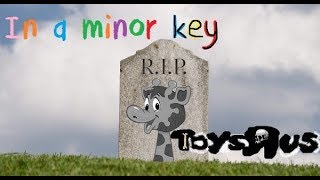 Toys R Us Funeral Song 1948  2018 [upl. by Anorahs828]