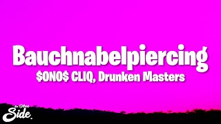 ONO CLIQ  Bauchnabelpiercing Lyrics ft Drunken Masters [upl. by Bradshaw]