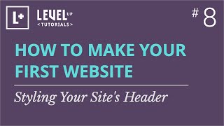 8  Styling Your Sites Header [upl. by Imotih521]