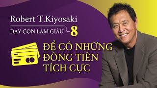 Sách nói Dạy Con Làm Giàu Tập 8  Để Có Những Đồng Tiền Tích Cực  Chương 1  Robert TKiyosaki [upl. by Eniwtna947]