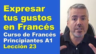 Cómo expresar tus gusto en Francés  Curso de Francés para Principiantes A1  Clase 23 [upl. by Nnaer]