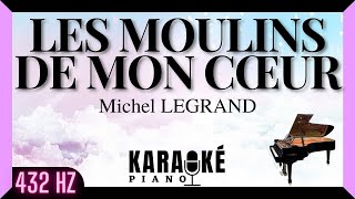 Les moulins de mon cœur  Michel LEGRAND Karaoké Piano Français  432 Hz [upl. by Zerk]