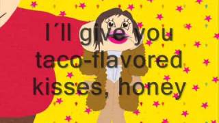 ♫ South Park Jennifer Lopez  Tacoflavored kisses  Lyrics ♫ [upl. by Aluino]