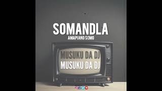 SOMANDLA X MUSUKU DA DJ amapiano music [upl. by Inajna]