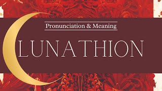 How to Pronounce Lunathion  Crescent City  Pronunciation amp Meaning [upl. by Adrianne232]