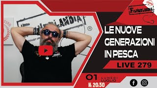 LE NUOVE GENERAZIONI IN PESCA  LIVE 279 BY FISHERLANDIA [upl. by Eecrad]