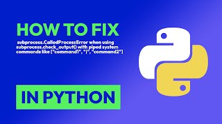 How to fix subprocessCalledProcessError when using subprocesscheckoutput in Python [upl. by Ellekim]