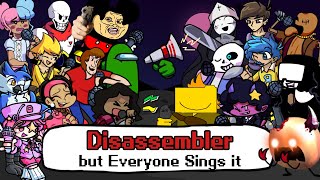 FNF Disassembler but everyone sings it  Friday Night Funkin Cover [upl. by Dorris38]