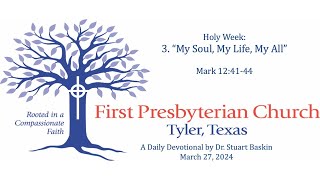 quotMy Soul My Life My Allquot  FPC Tyler  Daily Devotional  March 27 2024 [upl. by Omsare]