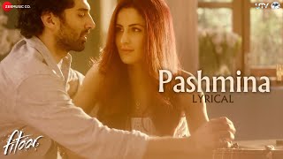 Pashmina  Lyrics Video  Fitoor  Aditya Roy Kapur Katrina Kaif  Amit Trivedi [upl. by Timmi]