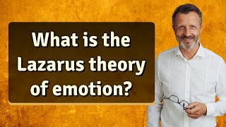 What is the Lazarus theory of emotion [upl. by Pelletier764]