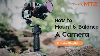 How to Mount amp Balance A Camera  Hohem iSteady MT2 [upl. by Meehahs]