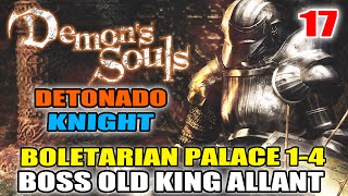 Detonado PTBR Demons Souls 17 Classe Knight  Boletarian Palace 14  Boss Old King Allant [upl. by Clarke]