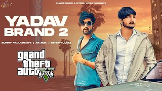 YADAV BRAND 2  GTA Video Sunny Yaduvanshi ftAK Rok I Nitesh Ujoli I Latest haryanvi songs 2022 [upl. by Sieracki]