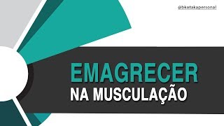 EMAGRECER NA MUSCULAÇÃO  BKotaka Personal [upl. by Azerila]