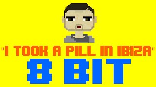 I Took A Pill In Ibiza 8 Bit Remix Cover Version Tribute to Mike Posner  8 Bit Universe [upl. by Flosi]