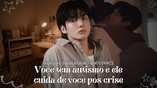 IMAGINE JUNGKOOK  Você tem autismo e ele cuida de você pós crise PARTE ÚNICA [upl. by Dart8]