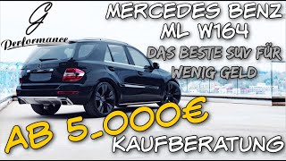 Das BESTE SUVAuto für wenig Geld  Mercedes Benz ML W164 Kaufberatung  G Performance [upl. by Niles626]