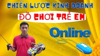 Chiến lược kinh doanh đồ chơi trẻ em online bạc tỷ  Trần Tấn Tài [upl. by Aronoel709]