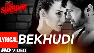 BEKHUDI Lyrical Video Song  TERAA SURROOR  Himesh Reshammiya Farah Karimaee  TSeries [upl. by Nimrak710]