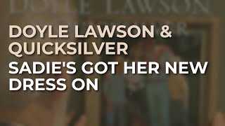 Doyle Lawson amp Quicksilver  Sadies Got Her New Dress On Official Audio [upl. by Eiramlatsyrk]