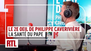 La santé du Pape  le 2e Oeil de Philippe Caverivière [upl. by Latsyc]