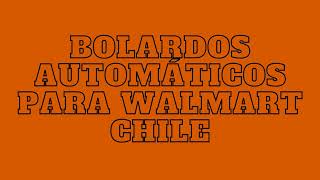 Bolardos automáticos para Walmart Chile [upl. by Danita841]